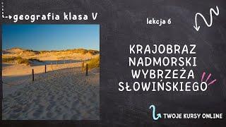 Geografia klasa 5 [Lekcja 6 - Krajobraz nadmorski Wybrzeża Słowińskiego]