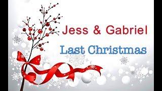 Jess & Gabriel - Last Christmas *Lyrics*