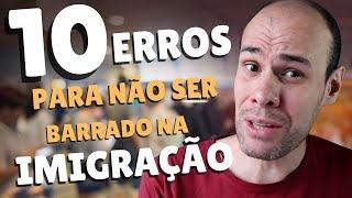 10 erros para não ser barrado na Imigração