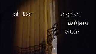 Ali Lidar - O Gelsin Üstümü Örtsün