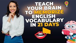 Teach Your Brain To MEMORIZE English Vocabulary in English in 21 Days