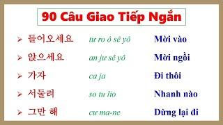 90 Mẫu Câu Siêu Ngắn, Học Thuộc Để Giao Tiếp Tốt | 자주 쓰는 한국어 90문장