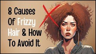 8 Surprising Causes of Frizzy Hair and How to Combat It