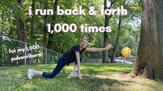 i run back & forth 1000 times for 1000 subscribers.