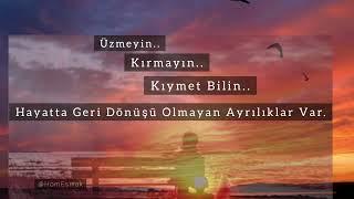 Üzmeyin Kırmayın  Kıymet Bilin. Hayatta Geri Dönüşü Olmayan Ayrılıklar Var | Ölüm Var