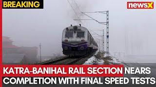 Final Speed Trials Completed for USBRL Katra-Banihal Section | NewsX