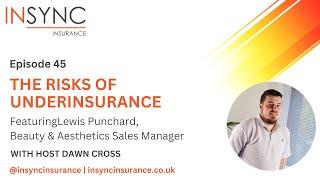 The Risks of Underinsurance with Lewis Punchard