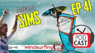 #41 - Freestyle is as alive as EVER' -  Adam Sims - The Windsurfing Podcast