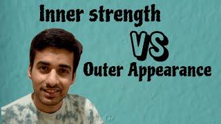 Inner strength over outer appearances | Navaneet Galagali