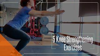 5 KNEE STRENGTHENING EXERCISES