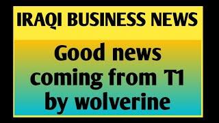 iraqi dinar news / Good news coming from T1 by wolverine