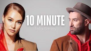 Smiley & Feli - 10 Minutes | Versuri Oficiale