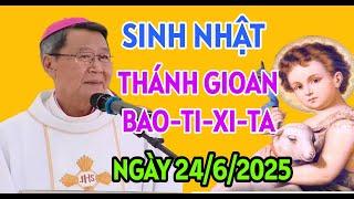 LỄ MỪNG SINH NHẬT THÁNH GIO AN TẨY GIẢ NGÀY 24/6/2025 | ĐỨC CHA KHẢM GIẢNG MỚI NHẤT
