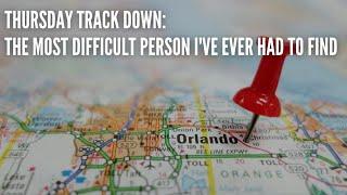  Thursday Track Down: The Most Difficult Person I've Ever Had to Find 