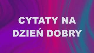 Złote Myśli. Cytaty na Dzień Dobry.