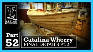 Building the Catalina Wherry - Part 52 - Finishing Details Part 2