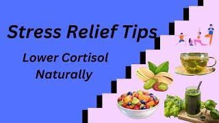 Stress Relief Tips and Lower Cortisol Naturally!