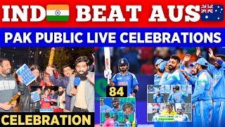 Pak Public Live Celebrations On IND Beat AUS  || Virat 84 Shami 3 Wkt India Into Final