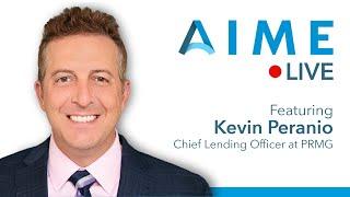 AIME Live ft. PRMG Chief Lending Offier Kevin Peranio