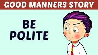 Good Manners Story For Kids | Be Polite | Learn Manners & Good Habits For Kids