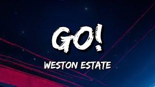 Weston Estate - GO! (Lyrics)