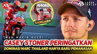 CASEY STONER KEMBALI BEBERKANDOMINASI MARC MARQUEZ D THAILAND HANYA BARU PEMANASAN~MASIH BELUM 100%