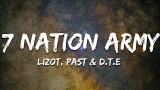 LIZOT, PaSt & D.T.E - Seven Nation Army (Lyrics)