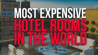 10 Most Expensive Hotel Rooms In The World