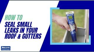 How to Seal Small Leaks in Your Roof & Gutters with Selleys Roof & Gutter Sealant