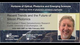 Prof Graham T Reed - Horizons of Optical, Photonics and Emerging Sciences (HOPES) Webinar