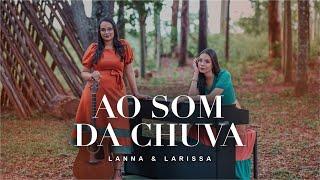 Ao Som da Chuva | Lanna & Larissa [Clipe Oficial]