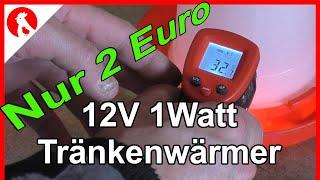 140 - 12V 1W(!!) Tränkenwärmer für 2 Euro selber bauen ,für Solar und Batterie - Tränkenheizer