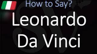 How to Pronounce Leonardo Da Vinci? (CORRECTLY) Italian Pronunciation