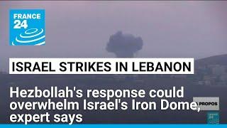 'Hezbollah's response could overwhelm Israel's Iron Dome', expert says • FRANCE 24 English