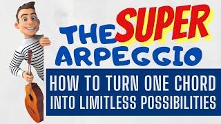 The Super Arpeggio: How to Make One Chord into Limitless Possibilities