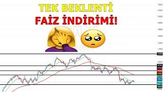 FAİZ İNDİRİMİ TEK BEKLENTİ İKEN BORSA NEYE GÖRE ARTACAK!