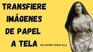 COMO PASAR UNA IMAGEN DE PAPEL A TELA - TÉCNICA NUEVA