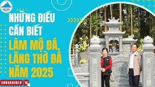 Những Lưu Ý Khi Làm Công Trình Mộ Đá, Lăng Mộ Đá, Khuôn Viên Khu Lăng Mộ Năm 2025