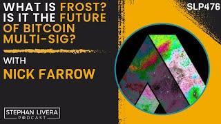 What is FROST? Is it the future of Bitcoin Multi Sig? with Nick Farrow (SLP476)