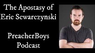 Examining the Apostasy of Eric Skwarczynski of the Preacher Boys Podcast: leaving the IFB or Christ