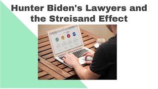 Hunter Biden's Laptop, His Lawyers, and the Streisand Effect