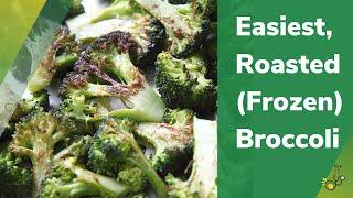 Roasted Broccoli Recipe - FROM FROZEN!