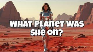 What planet was she on?