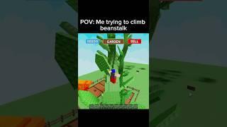 Climbing Beanstalk be like