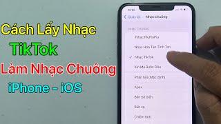 Cách lấy nhạc TikTok làm nhạc chuông iPhone - iOS / Mới Nhất