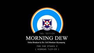 Tuesday 12/11/24 Morning Dew with Rev. Kofi Manukure Akyeampong 