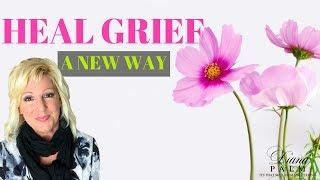 GRIEF SUPPORT | A NEW WAY TO HEAL WITH SPIRITUAL HEALER DIANA PALM