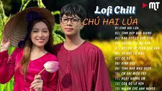 CHÚ HAI LÚA | TIẾN TỚI | Nhạc Chill TikTok -Tìm về nồi canh chua, thèm hoài mùi măng kho, Hot Tiktok