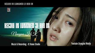 keijih in lungneo ji hih in || Singer - Naogoh HK || Lyrics ||