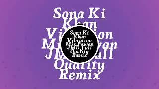 Sona Ki Khan Vibration Mix Pawan JMD Mix full Quality Remix
